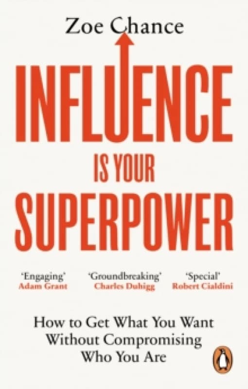 Influence is Your Superpower : How to Get What You Want Without Compromising Who You Are Paperback / softback