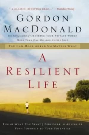 A Resilient Life by Gordon MacDonald
