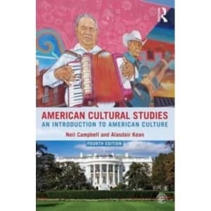American Cultural Studies: An Introduction to American Culture by Alasdair Kean, Neil Campbell (Paperback, 2016)