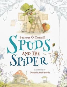 Spuds and the spider by Seamus Conaill