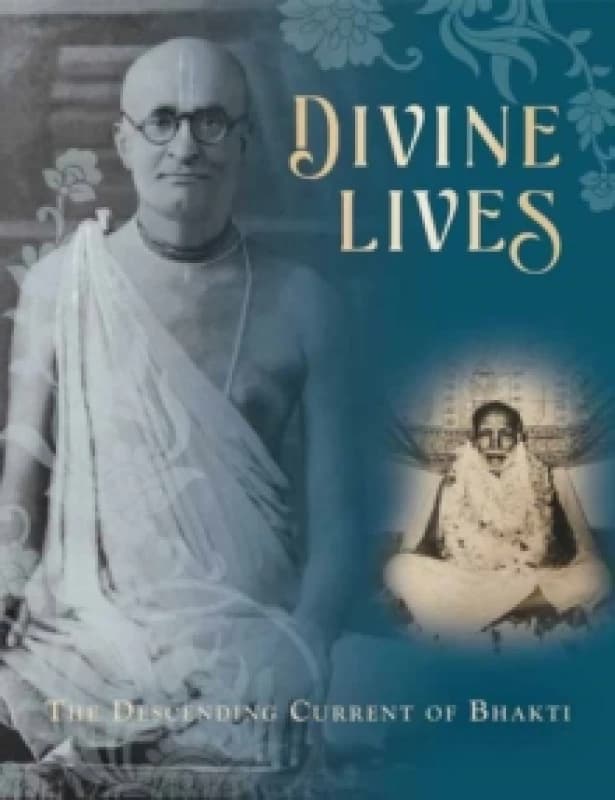 Divine Lives:The Descending Current of Bhakti Hardback
