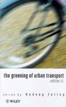 The Greening of Urban Transport by Rodney Tolley Hardback