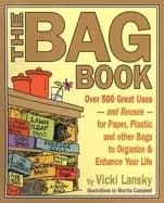 bag book over 500 great uses and reuses for paper plastic and other bags to