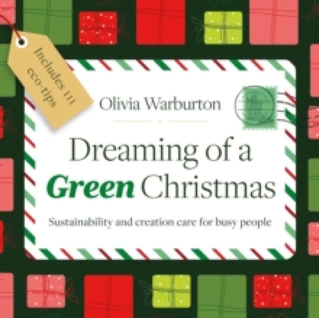Dreaming of a Green Christmas : Sustainability and creation care for busy people Paperback / softback
