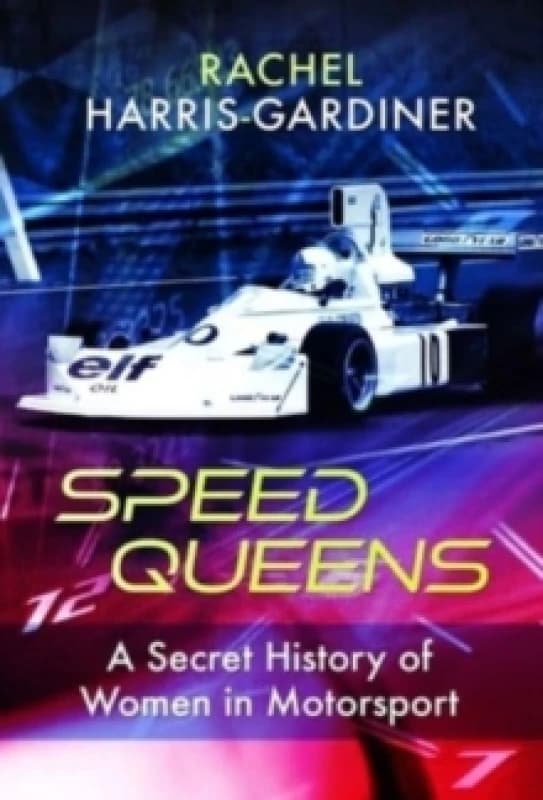 Speed Queens : A Secret History of Women in Motorsport Hardback