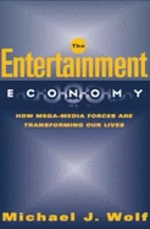 entertainment economy how mega media forces are transforming our lives