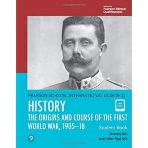 Pearson Edexcel International GCSE (9-1) History: The Origins and Course of the First World War, 1905-18 Student Book Mixed...