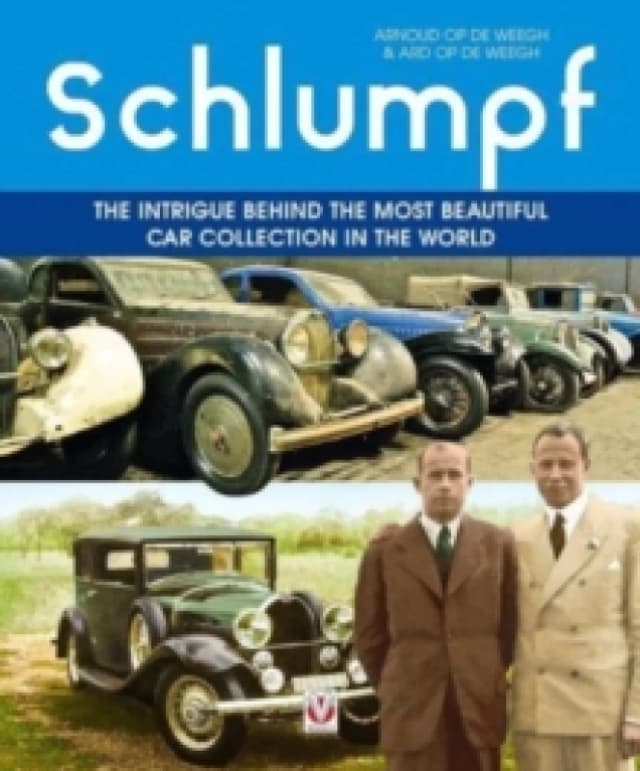 Schlumpf the Intrigue Behind the Most Beautiful Car Collection in the World Paperback / softback