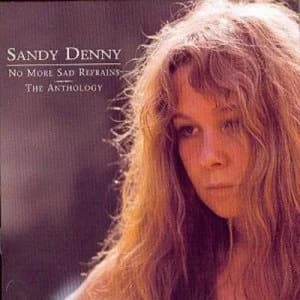 No More Sad Refrains The Anthology by Sandy Denny CD Album