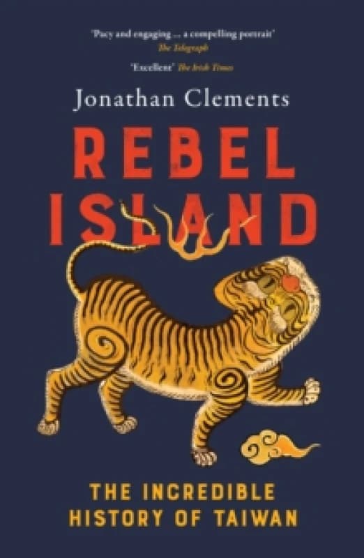 Rebel Island : The Incredible History of Taiwan Paperback / softback
