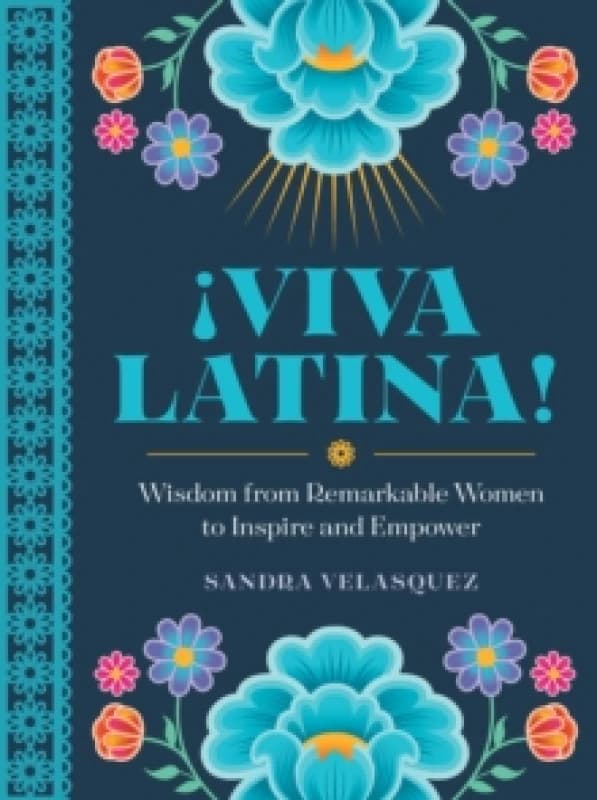 !Viva Latina! : Wisdom from Remarkable Women to Inspire and Empower Hardback