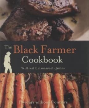 The Black Farmer Cookbook by Wilfred Emmanuel-Jones Hardback