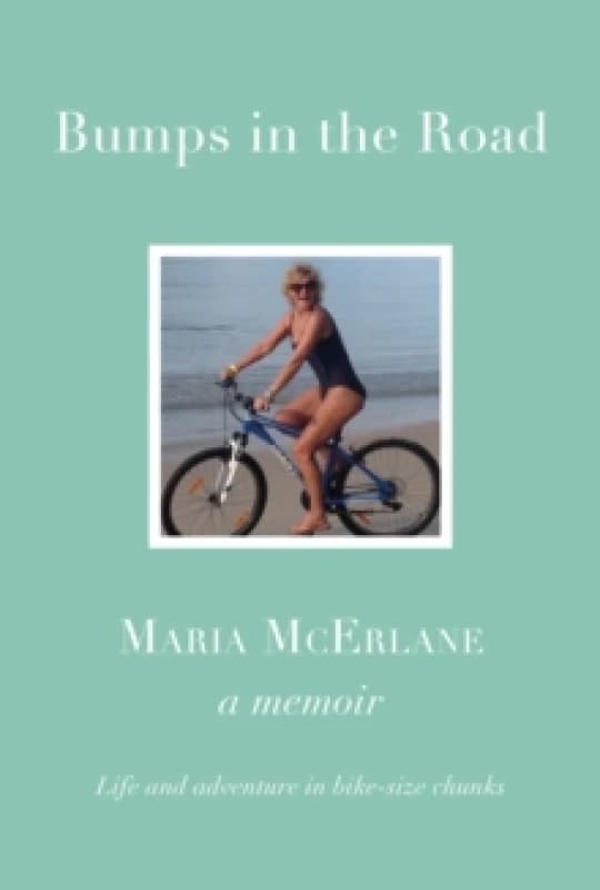 Bumps In The Road : Life and adventure in bike-size chunks Paperback / softback