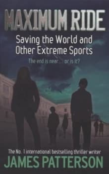 Saving the World and Other Extreme Sports by James Patterson Paperback