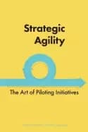 strategic agility the art of piloting initiatives
