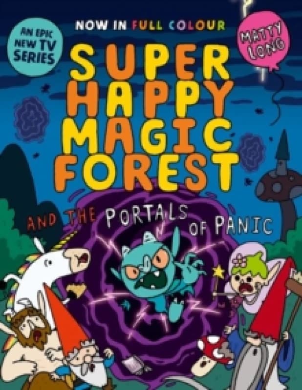 Super Happy Magic Forest and the Portals of Panic : NOW IN COLOUR! Paperback / softback