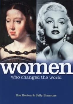 Women Who Changed the World by Ros Horton Hardback