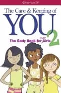 care and keeping of you 2 the body book for older girls