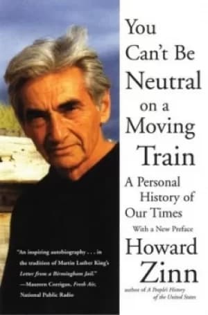 You cant be neutral on a moving train by Howard Zinn