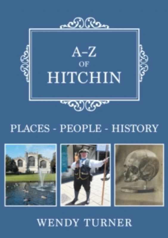 A-Z of Hitchin : Places-People-History Paperback / softback