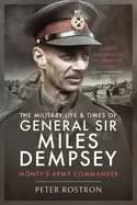 military life and times of general sir miles dempsey montys army commander