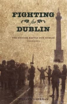 Fighting for Dublin by William Sheehan Paperback