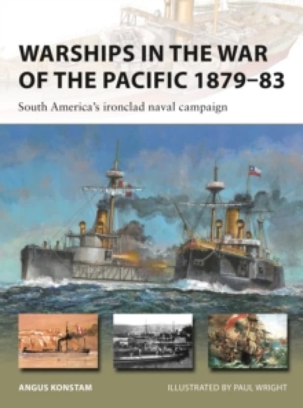 Warships in the War of the Pacific 187983 : South America's ironclad naval campaign Paperback / softback