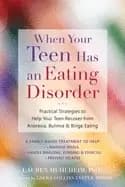 when your teen has an eating disorder practical strategies to help your tee