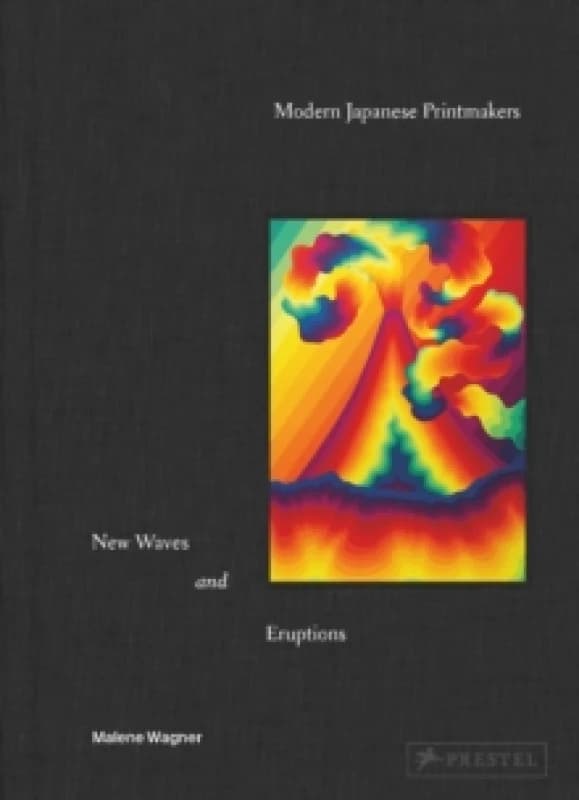 Modern Japanese Printmakers : New Waves and Eruptions Hardback