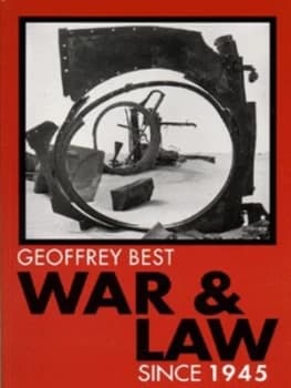 War and Law since 1945 by Geoffrey Best Book