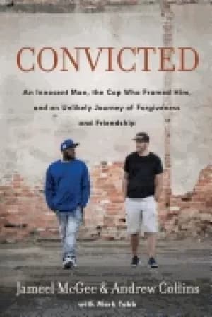 convicted an innocent man the cop who framed him and an unlikely journey of
