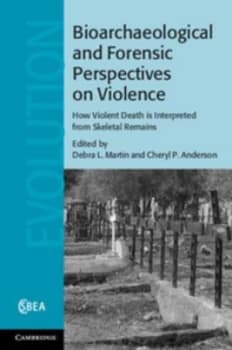 Bioarchaeological and Forensic Perspectives on Violence by Debra L. Martin Hardback