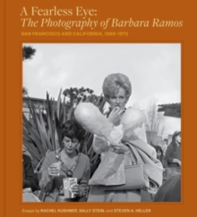 A Fearless Eye: The Photography of Barbara Ramos : San Francisco and California, 19691971 Hardback