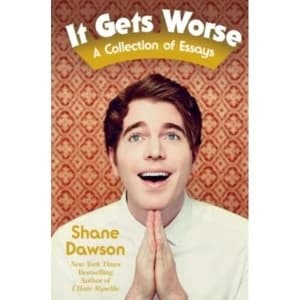 It Gets Worse : A Collection of Essays