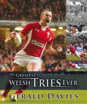 The Greatest Welsh Tries Ever by Gerald Davies Hardback