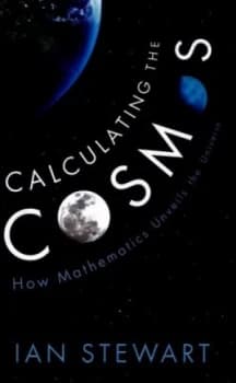Calculating the Cosmos by Ian Stewart Hardback