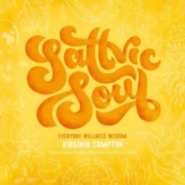 Sattvic Soul : Everyday Wellness Wisdom Paperback / softback