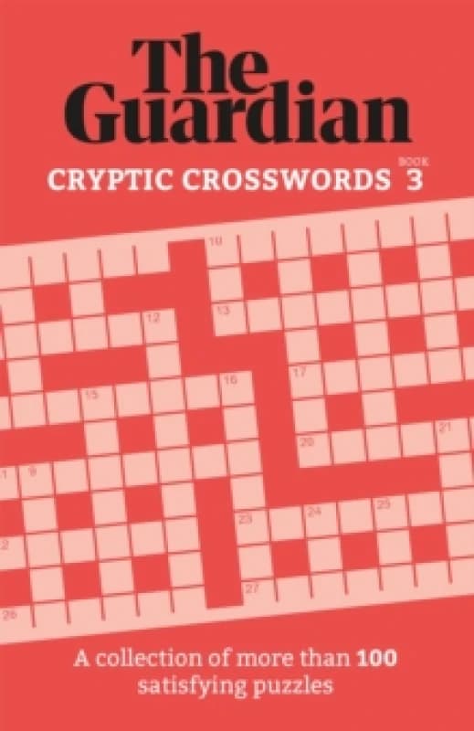 The Guardian Cryptic Crosswords 3 : A collection of more than 100 satisfying puzzles Paperback / softback