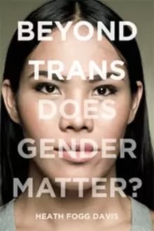 Beyond Trans : Does Gender Matter?