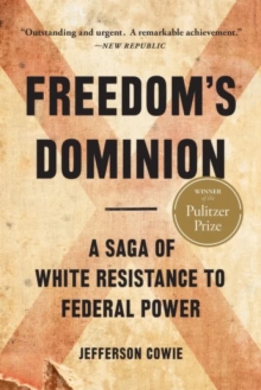 Freedom's Dominion (Winner of the Pulitzer Prize) : A Saga of White Resistance to Federal Power Paperback / softback