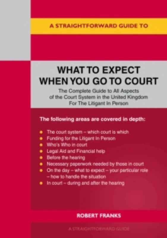 A Straightforward Guide to What to Expect When You Go To Court Paperback / softback