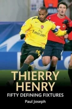 Thierry Henry by Paul Joseph Book