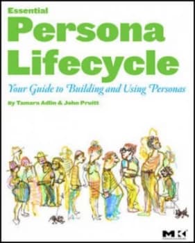 The Essential Persona Lifecycle by Tamara Adlin Book
