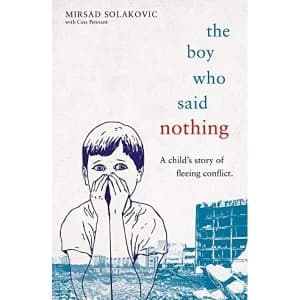 The Boy Who Said Nothing - A Child's Story of Fleeing Conflict Paperback / softback 2018