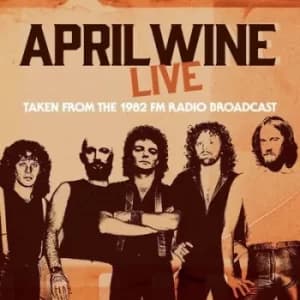 Live from the 1982 FM Radio Broadcast by April Wine CD Album