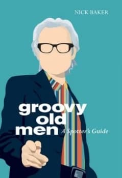 Groovy Old Men by Nick Baker Hardback