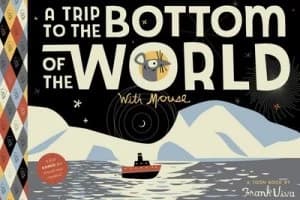 A Trip to the Bottom of the World with Mouse by Frank Viva Hardback