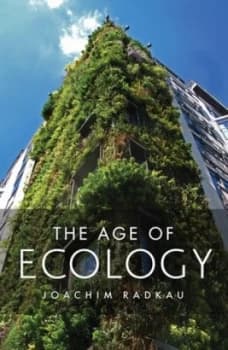 The Age of Ecology by Joachim Radkau Hardback