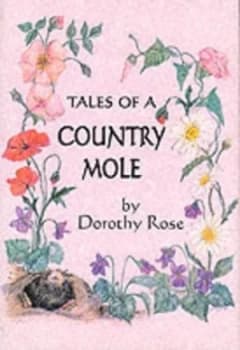 Tales of a Country Mole by Dorothy Rose Book