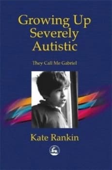 Growing up Severely Autistic by Kate Rankin Paperback